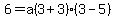 6=a%283%2B3%29%283-5%29