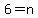 6=n