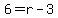 6=r-3