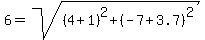 6=sqrt%28%284%2B1%29%5E2%2B%28-7%2B3.7%29%5E2%29