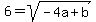 6=sqrt%28-4a+%2B+b%29