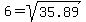 6=sqrt%2835.89%29