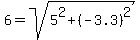 6=sqrt%285%5E2%2B%28-3.3%29%5E2%29