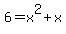 6=x%5E2%2Bx