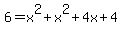6=x%5E2%2Bx%5E2%2B4x%2B4