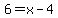 6=x-4