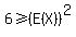 6%3E=+%28E%28X%29%29%5E2