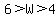 6%3EW%3E4