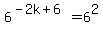 6%5E%28-2k%2B6%29+=+6%5E2