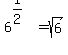 6%5E%281%2F2%29=sqrt%286%29