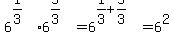 6%5E%281%2F3%29%2A6%5E%285%2F3%29+=+6%5E%281%2F3+%2B+5%2F3%29+=+6%5E2