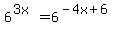 6%5E%283x%29+=+6%5E%28-4x%2B6%29