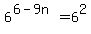 6%5E%286-9n%29=6%5E2