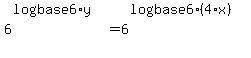 6%5E%28log%28base6%29y%29=6%5E%28log%28base6%29%284%2Ax%29%29