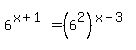 6%5E%28x%2B1%29=%286%5E2%29%5E%28x-3%29