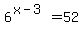 6%5E%28x-3%29=52