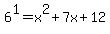 6%5E1=x%5E2%2B7x%2B12