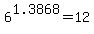 6%5E1.3868+=+12+