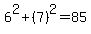 6%5E2%2B%287%29%5E2=85+