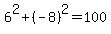 6%5E2%2B+%28-8%29%5E2=100