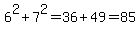 6%5E2%2B7%5E2=36%2B49=85