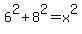 6%5E2%2B8%5E2=x%5E2