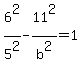 6%5E2%2F5%5E2+-+11%5E2%2Fb%5E2+=+1