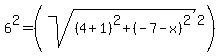 6%5E2=%28sqrt%28%284%2B1%29%5E2%2B%28-7-x%29%5E2%29%5E2%29