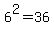6%5E2=36