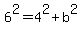 6%5E2=4%5E2%2Bb%5E2