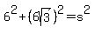 6%5E2+%2B+%286sqrt%283%29%29%5E2+=+s%5E2