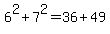 6%5E2+%2B+7%5E2+=+36+%2B+49