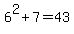 6%5E2+%2B+7+=+43