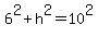 6%5E2+%2B+h%5E2+=+10%5E2