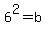 6%5E2+=+b