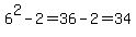 6%5E2-2=36-2=34