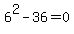 6%5E2-36=0