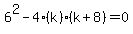 6%5E2-4%28k%29%28k%2B8%29=0
