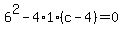 6%5E2-4%2A1%2A%28c-4%29=0