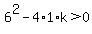 6%5E2-4%2A1%2Ak%3E0