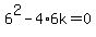 6%5E2-4%2A6k=0
