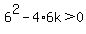 6%5E2-4%2A6k%3E0