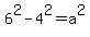 6%5E2-4%5E2=a%5E2