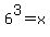 6%5E3=x