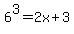 6%5E3+=+2x%2B3