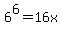 6%5E6+=+16x
