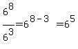 6%5E8%2F6%5E3=6%5E%288-3%29=6%5E5