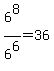 6%5E8%2F6%5E6=36