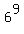 6%5E9
