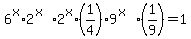 6%5Ex%2A2%5E%28x%29%2A2%5Ex%2A%281%2F4%299%5E%28x%29%2A%281%2F9%29=1